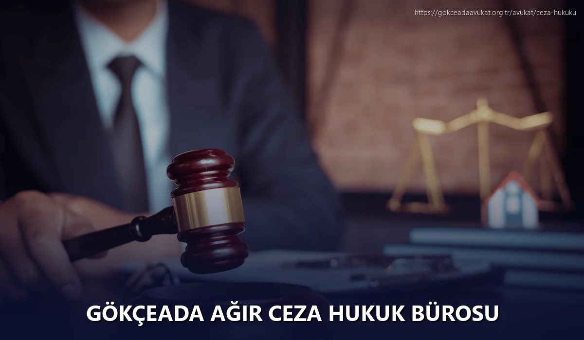 Gökçeada Ağır Ceza Hukuk Bürosu