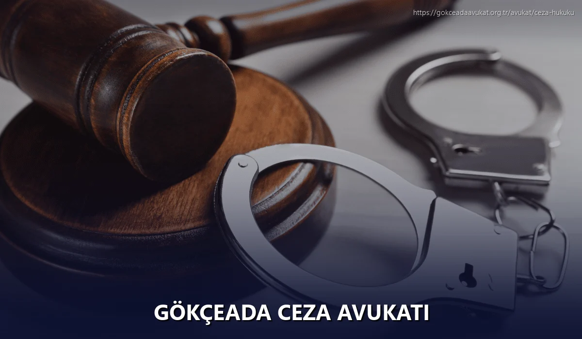 Gökçeada Ceza Avukatı