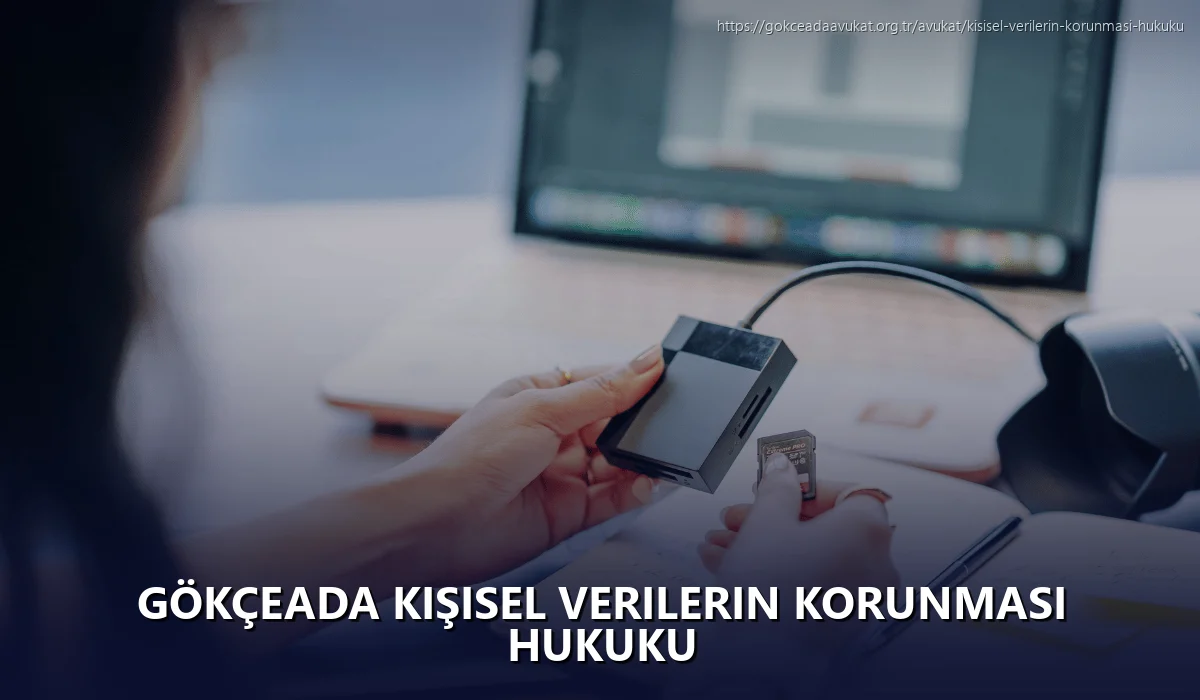 Gökçeada Kişisel Verilerin Korunması Hukuku