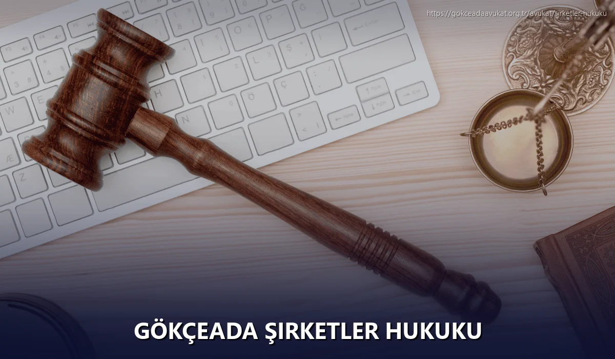 Gökçeada Şirketler Hukuku