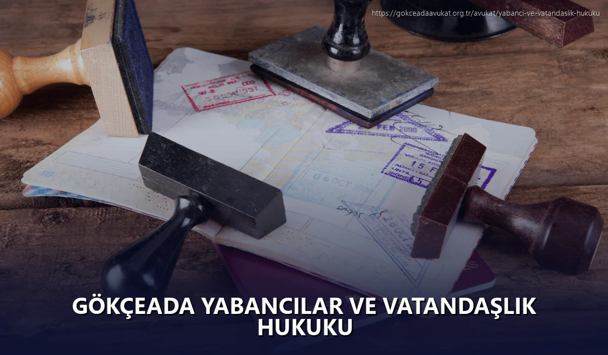 Gökçeada Yabancılar ve Vatandaşlık Hukuku